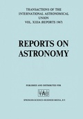 Cover: Reports on Astronomy/Proceedings of the Thirteenth General Assembly Prague 1967 - Kluwer Academic Publishers