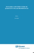 Cover: Dynamics and Structure of Quiescent Solar Prominences - Kluwer Academic Publishers