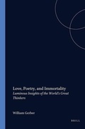 Cover: Love, Poetry, and Immortality: Luminous Insights of the World's Great Thinkers - Rodopi