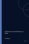 Cover: A Utilitarian General Theory of Value - Rodopi