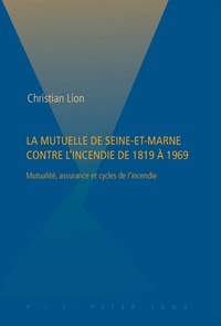 Abbildung von: La Mutuelle de Seine-et-Marne contre l'incendie de 1819 à 1969 - Peter Lang Verlag