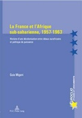 Cover: La France et l'Afrique sub-saharienne, 1957-1963 - Peter Lang Verlag
