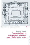 Cover: Canons &eacute;nigmes et hi&eacute;roglyphes musicaux dans l'Italie du 17e si&egrave;cle - Peter Lang Verlag