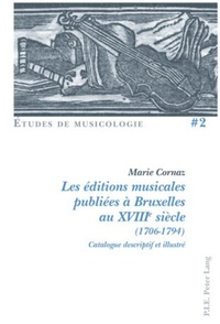Abbildung von: Les éditions musicales publiées à Bruxelles au XVIIIe siècle (1706-1794) - Peter Lang Publishing