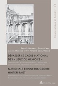 Cover: D&eacute;passer le cadre national des &laquo; Lieux de m&eacute;moire &raquo; / Nationale Erinnerungsorte hinterfragt - Presses Interuniversitaires Europeennes