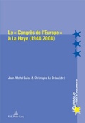 Cover: Le &laquo; Congr&egrave;s de l'Europe &raquo; &agrave; La Haye (1948-2008) - Presses Interuniversitaires Europeennes