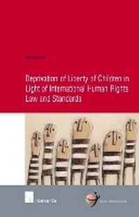 Abbildung von: Deprivation of Liberty of Children in Light of International Human Rights Law and Standards - Intersentia Publishers
