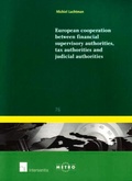 Cover: European Cooperation Between Financial Supervisory Authorities, Tax Authorities and Judicial Authorities - Intersentia Publishers