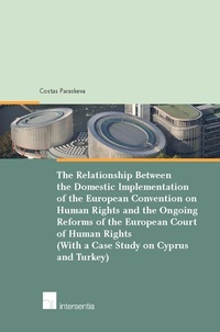 Enlarge image Cover: The Relationship Between the Domestic Implementation of the European Convention on Human Rights and the Ongoing Reforms of the European Court of Human Rights - Intersentia Publishers