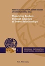 Cover: Theorizing Borders Through Analyses of Power Relationships - Presses Interuniversitaires Europeennes