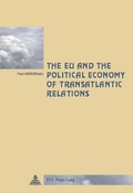 Cover: The EU and the Political Economy of Transatlantic Relations - Presses Interuniversitaires Europeennes