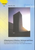 Cover: A Renaissance of Stations, Railways and Cities - Delft University Press