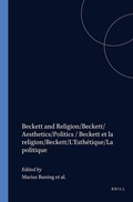 Cover: Beckett and Religion/Beckett/Aesthetics/Politics / Beckett et la religion/Beckett/L'Esthetique/La politique - Rodopi
