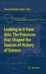Cover: Looking at it from Asia: the Processes that Shaped the Sources of History of Science - Springer