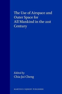 Enlarge image Cover: Use of Airspace and Outer Space for All Mankind in the 21st Century - Kluwer Law International