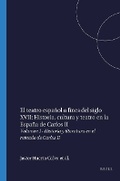 Cover: El teatro espanol a fines del siglo XVII: Historia, cultura y teatro en la Espana de Carlos II - Rodopi