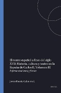 Cover: El teatro espanol a fines del siglo XVII Historia, cultura y teatro en la Espana de Carlos II - Rodopi