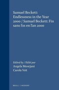 Cover: Samuel Beckett: Endlessness in the Year 2000 / Samuel Beckett: Fin sans fin en l'an 2000 - Rodopi
