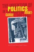 Cover: The Invention of Politics in the European Avant-Garde (1906-1940) - Rodopi