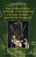 Cover: The Caribbean Writer as Warrior of the Imaginary / L'Ecrivain caribeen, guerrier de l'imaginaire - Rodopi
