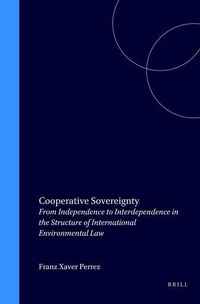 Bild: Cooperative Sovereignty:From Independence to Interdependence in the Structure of International Environmental Law - Kluwer Law International