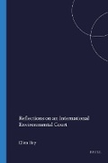 Cover: Reflections on an International Environmental Court - Kluwer Law International