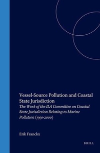 Bild: Vessel-Source Pollution and Coastal State Jurisdiction:The Work of the ILA Committee on Coastal State Jurisdiction Relating to Marine Pollution (1991-2000) - Kluwer Law International