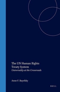 Enlarge image Cover: The UN Human Rights Treaty System:Universality at the Crossroads - Kluwer Law International