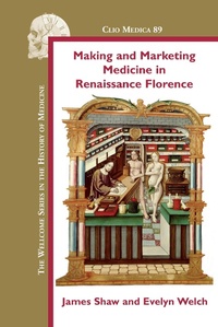 Enlarge image Cover: Making and Marketing Medicine in Renaissance Florence. - Rodopi