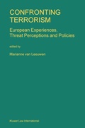 Cover: Confronting Terrorism : European Experiences Threat Perceptions and Policies - Kluwer Law International