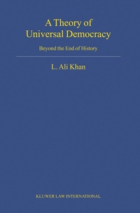 Enlarge image Cover: Theory of Universal Democracy : Beyond the End of History - Kluwer Law International