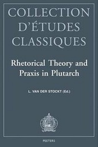 Enlarge image Cover: Rhetorical Theory and Praxis in Plutarch - Peeters Publishers