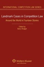 Cover: Landmark Cases in Competition Law - Kluwer Law International