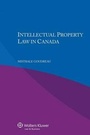 Cover: Intellectual Property Law in Canada - Kluwer Law International