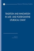 Cover: Tradition and Innovation in Late- and Postbyzantine Liturgical Chant - Peeters Publishers