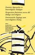 Cover: Feminist Approaches to Interreligious Dialogue - Perspectivas Feministas Acerca Del Dialogo Interreligioso - Feministische Zugange Zum Interreligiosen Dialog - Peeters Publishers