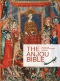 Cover: The Anjou Bible. A Royal Manuscript Revealed - Peeters Publishers