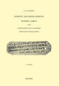 Enlarge image Cover: Demotic and Greek-Demotic Mummy Labels and Other Short Texts Gathered from Many Publications - Peeters Publishers