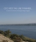 Cover: Ceci n'est pas une pyramide... Un siecle de recherche archeologique belge en Egypte - Peeters Publishers