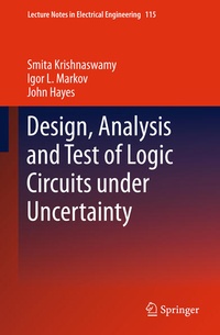 Enlarge image Cover: Design, Analysis and Test of Logic Circuits Under Uncertainty - Springer