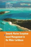 Cover: Towards Marine Ecosystem-Based Management in the Wider Caribbean - Amsterdam University Press