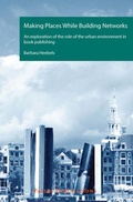 Cover: Making Places While Building Networks. An exploration of the role of the urban environment in book publishing - Amsterdam University Press