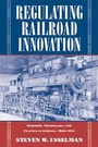 Cover: Regulating Railroad Innovation - Cambridge University Press