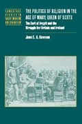 Cover: The Politics of Religion in the Age of Mary, Queen of Scots - Cambridge University Press