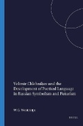 Cover: Velimir Chlebnikov and the Development of Poetical Language in Russian Symbolism and Futurism - Rodopi