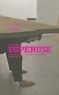 Cover: Superuse: Constructing New Architecture by Shortcutting Material Flows - 010 Uitgeverij