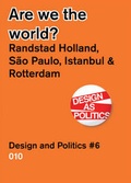 Cover: Are We the World? - Randstad Holland Vs. Sao Paulo, Detroit, Istanbul. Design and Politics #6 - 010 Uitgeverij