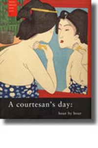 Abbildung von: A Courtesan's Day: Hour by Hour - Hotei Publishing,The Netherlands