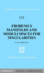 Cover: Frobenius Manifolds and Moduli Spaces for Singularities - Cambridge University Press