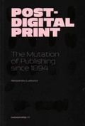 Cover: Post-Digital Print - the Mutation of Publishing Since 1984 - Onomatopee